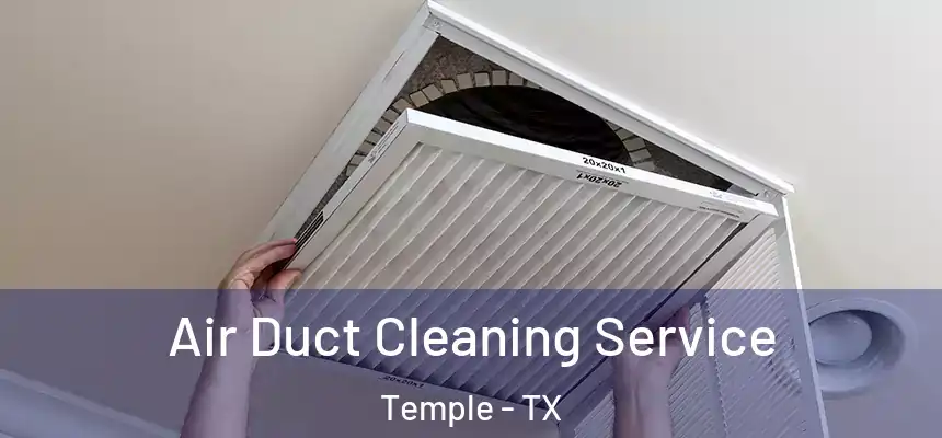 Air Duct Cleaning Service Temple - TX