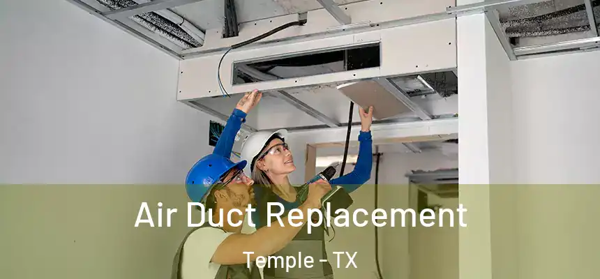 Air Duct Replacement Temple - TX