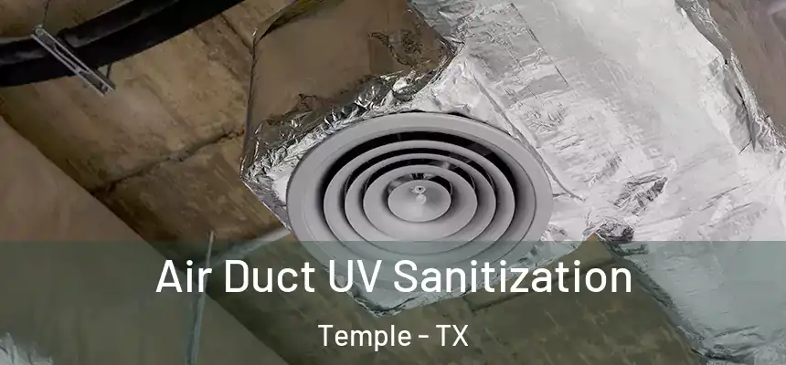 Air Duct UV Sanitization Temple - TX
