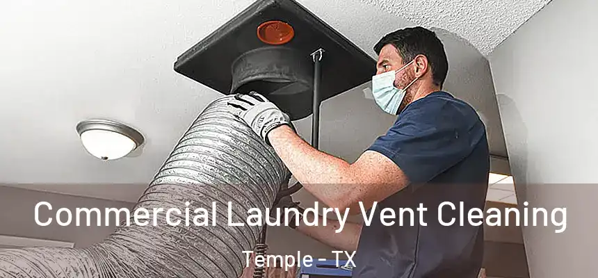Commercial Laundry Vent Cleaning Temple - TX