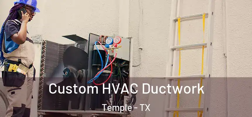  Custom HVAC Ductwork Temple - TX