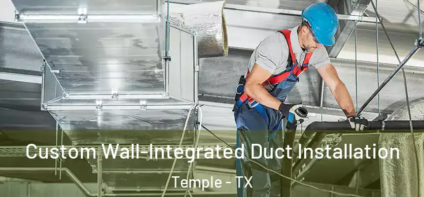 Custom Wall-Integrated Duct Installation Temple - TX