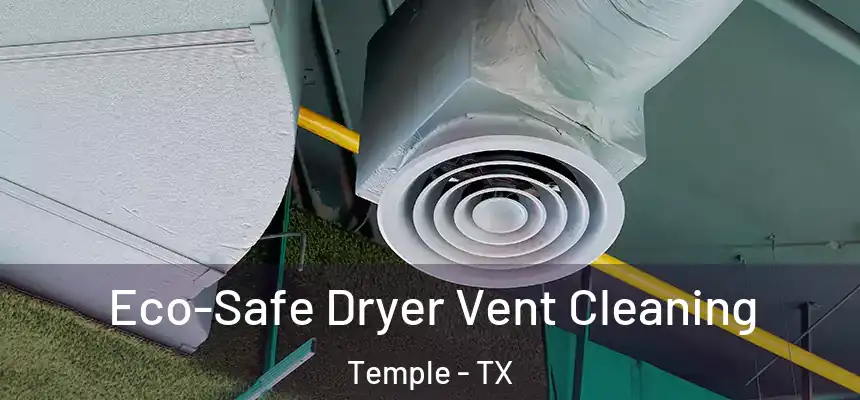 Eco-Safe Dryer Vent Cleaning Temple - TX