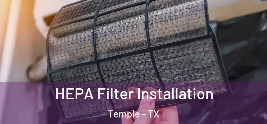  HEPA Filter Installation Temple - TX