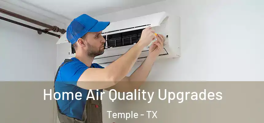 Home Air Quality Upgrades Temple - TX