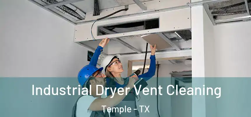 Industrial Dryer Vent Cleaning Temple - TX