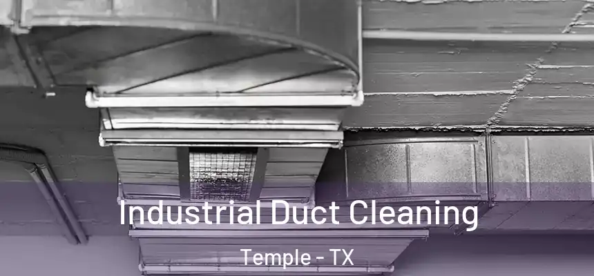 Industrial Duct Cleaning Temple - TX