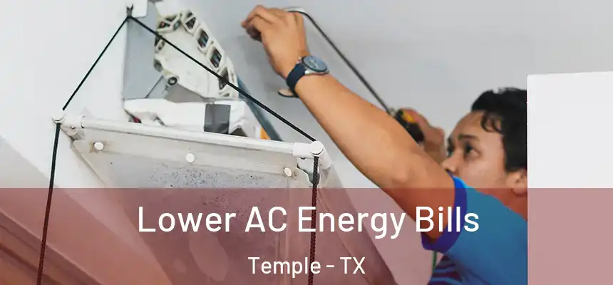 Lower AC Energy Bills Temple - TX