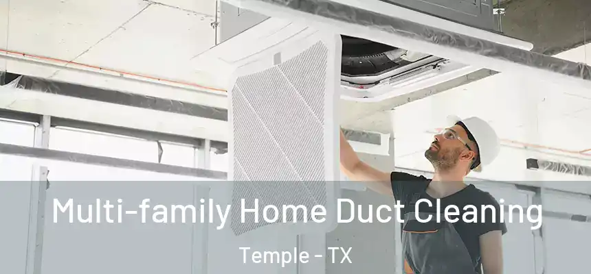 Multi-family Home Duct Cleaning Temple - TX