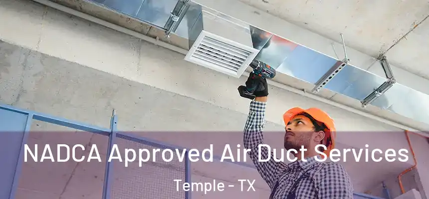  NADCA Approved Air Duct Services Temple - TX