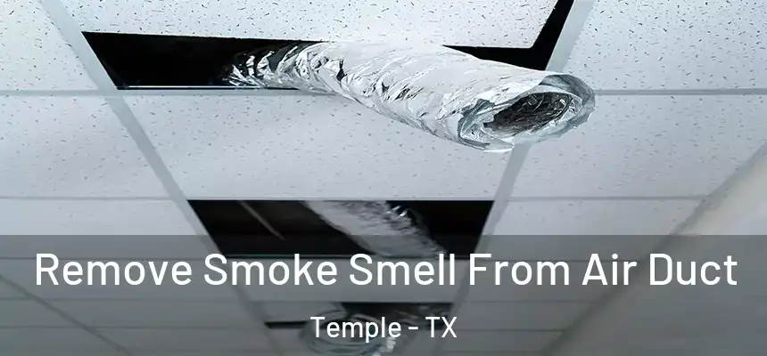 Remove Smoke Smell From Air Duct Temple - TX
