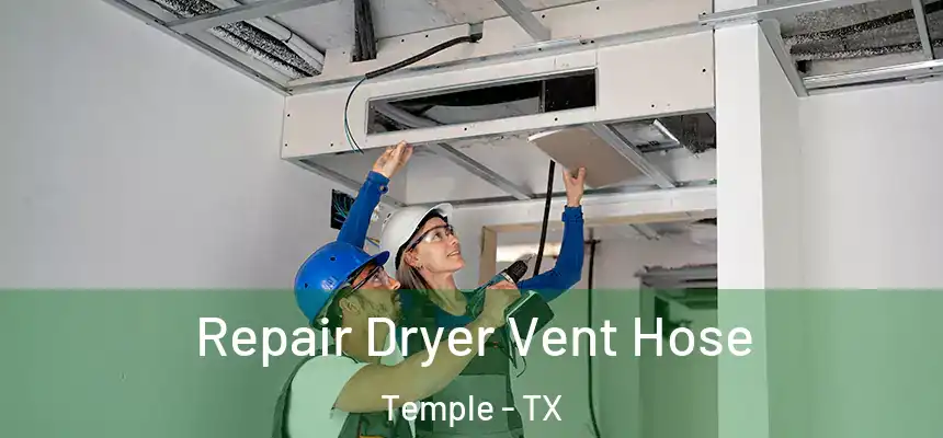 Repair Dryer Vent Hose Temple - TX