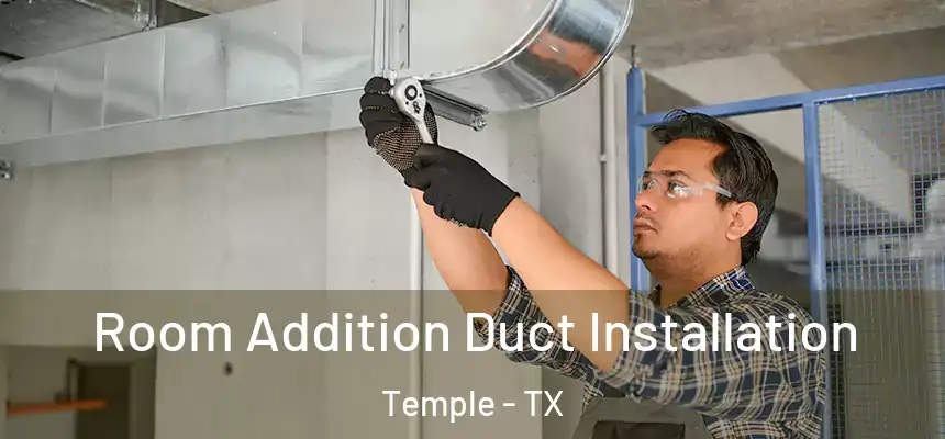  Room Addition Duct Installation Temple - TX